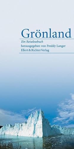 Grönland. Ein Reiselesebuch von Ellert & Richter Verlag G