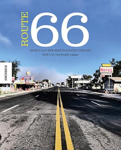 Route 66: Reisen auf der berühmtesten Straße der USA von Knesebeck Von Dem GmbH