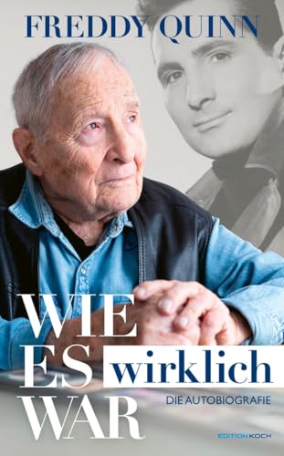 Freddy Quinn - Die Autobiografie: Wie es wirklich war von Edition Koch