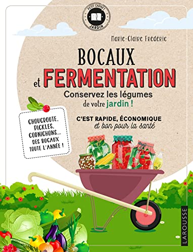 Bocaux et fermentation: Conservez les légumes de votre jardin von LAROUSSE
