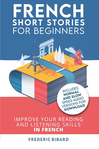 French: Short Stories for Beginners + Audio Download: Improve your reading and listening skills in French (Easy French Beginner Stories, Band 1) von CREATESPACE