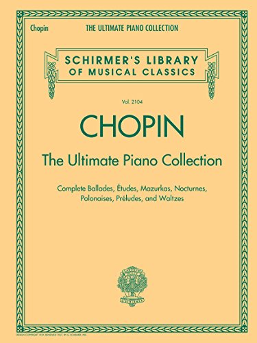 Chopin The Ultimate Piano Collection: Noten, Sammelband für Klavier (Schirmer's Library of Musical Classics, Band 2104): The Ultimate Piano ... Library of Musical Classics, 2104, Band 2104) von G. Schirmer, Inc.