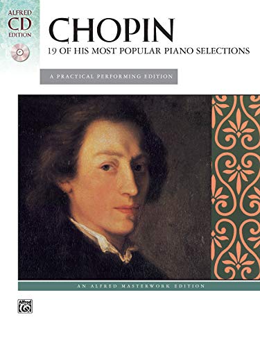 Chopin: 19 of His Most Popular Piano Selections: A Practical Performing Edition (Buch/CD), Alfred Masterworks Edition: A Practical Performing Edition (incl. CD) (Alfred Masterwork Cd Edition) von Alfred Music