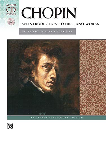 Chopin: An Introduction to His Piano Works: (incl. CD) (Alfred Masterwork Edition) von Alfred Music