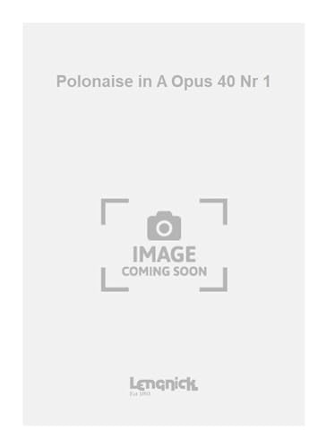 Polonaise in A Opus 40 Nr 1 Polonaise in A Opus 40 Nr 1