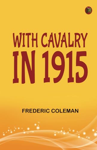 With Cavalry in 1915 von Zinc Read
