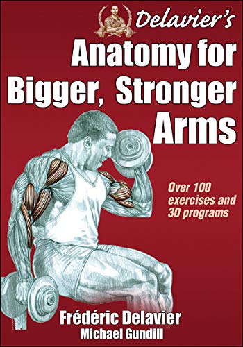 Delavier's Anatomy for Bigger, Stronger Arms von Human Kinetics Publishers