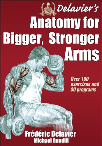 Delavier's Anatomy for Bigger, Stronger Arms