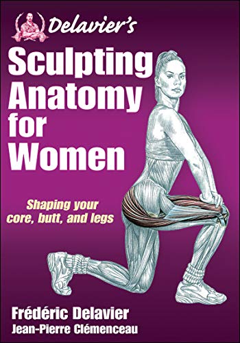 Delavier's Sculpting Anatomy for Women: Core, Butt, and Legs von Human Kinetics, Inc.
