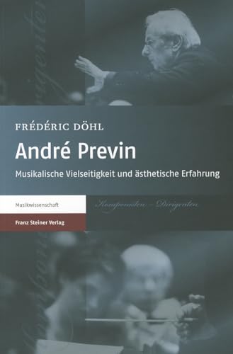 André Previn: Musikalische Vielseitigkeit und ästhetische Erfahrung (Musikwissenschaft) von Franz Steiner Verlag Wiesbaden GmbH