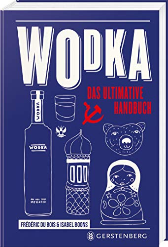 Wodka: Das ultimative Handbuch Wodka: Das ultimative Handbuch