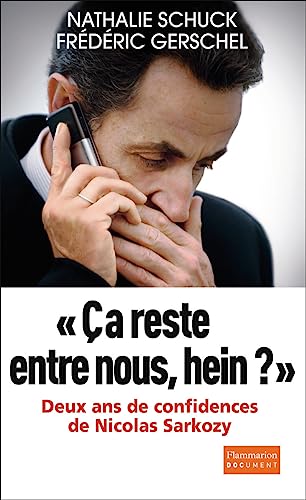 Ca reste entre nous: Deux ans de confidences de Nicolas Sarkozy