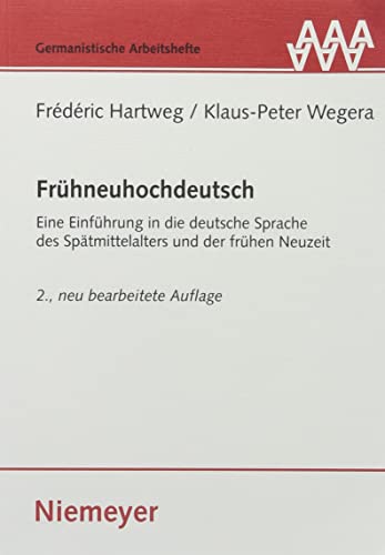 Frühneuhochdeutsch: Eine Einführung in die deutsche Sprache des Spätmittelalters und der frühen Neuzeit (Germanistische Arbeitshefte, 33, Band 33) von de Gruyter