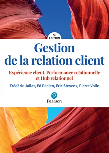 Gestion de la relation client 5e édition : Expérience client, Performance relationnelle et Hub relationnel: Expérience client, performance relationnelle, hub relationnel von Pearson