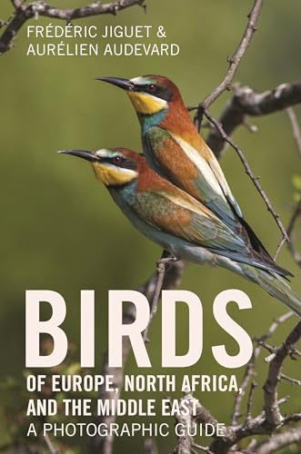 Birds of Europe, North Africa, and the Middle East: A Photographic Guide