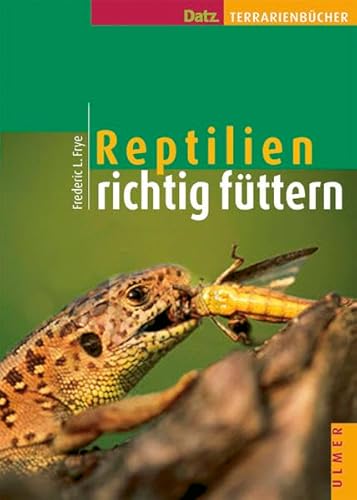 Reptilien richtig füttern (Datz Terrarienbücher) von Ulmer Eugen Verlag