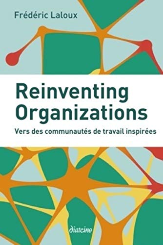 Reinventing organizations : Vers des communautés de travail inspirées von DIATEINO