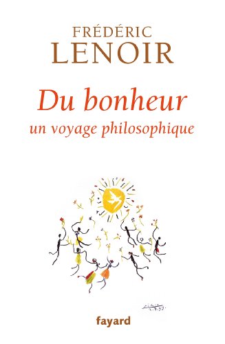 Du bonheur: un voyage philosophique von FAYARD