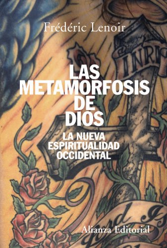 Las metamorfosis de Dios : la nueva espiritualidad occidental (Alianza Ensayo) von Alianza Editorial