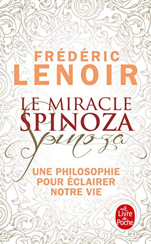 Le miracle Spinoza: Une philosophie pour éclairer notre vie von Le Livre de Poche