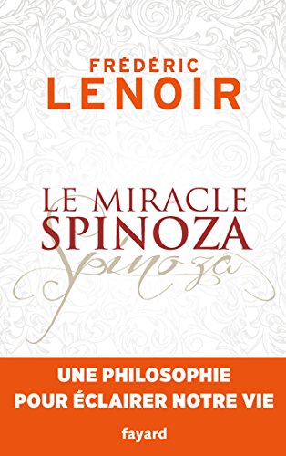 Le miracle Spinoza: Une philosophie pour éclairer notre vie von Fayard