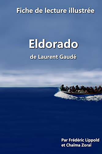 Fiche de lecture illustrée - Eldorado, de Laurent Gaudé von CREATESPACE