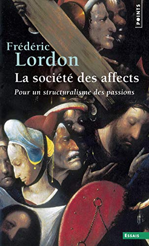 La Société des affects: Pour un structuralisme des passions von Points