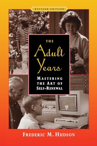 The Adult Years: Mastering the Art of Self-Renewal, Revised Edition von Jossey-Bass