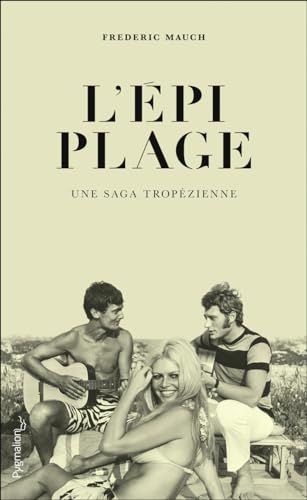 L'Épi Plage: Une saga tropézienne von PYGMALION