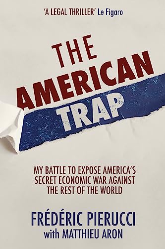 The American Trap: My Battle to Expose America's Secret Economic War Against the Rest of the World von Hodder & Stoughton