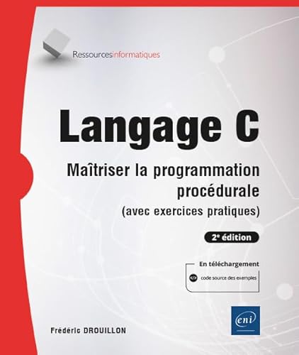 Langage C - Maîtriser la programmation procédurale (avec exercices pratiques) (2e édition) von Editions ENI