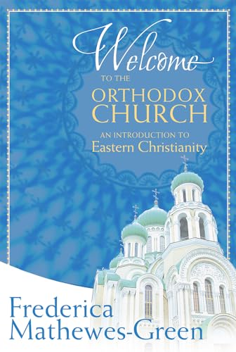 Welcome to the Orthodox Church: An Introduction to Eastern Christianity
