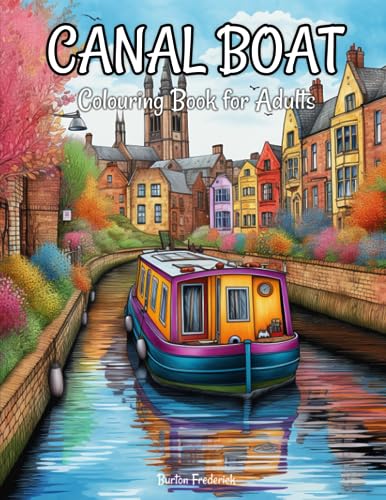 Canal Boat: Colouring Book for Adults - 50 Beautiful Illustrations of Boat on Canal and River von Independently published