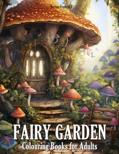 Fairy Garden: Colouring Books for Adults with Serene Tree House, Whimsical Bakery, Mystical Library, and Much more von Independently published