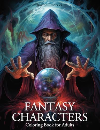 Fantasy Characters: Coloring Book for Adults with Ancient Wizard, Fairy Queen, Holy paladin, and Much More