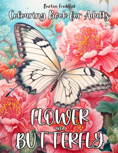 Flower and Butterfly: Colouring Book for Adults - 50 Beautiful Illustrations of Butterflies and Flowers von Independently published