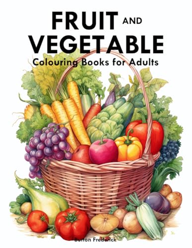 Fruit and Vegetable: Colouring Books for Adults with Orange, Pineapple, Carrot, and Much More