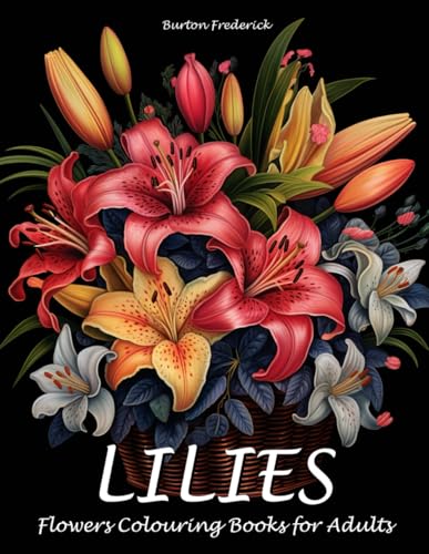 Lilies Flowers: Colouring Books for Adults - Relaxing with 50 Beautiful Lily Flower Illustrations von Independently published