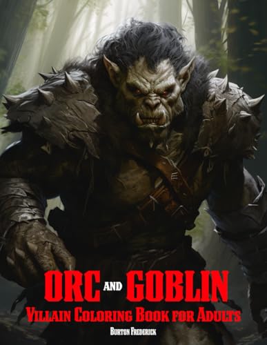 Orc and Goblin: Villain Coloring Book for Adults with Orc Warrior, Orc Warlord, Goblin Army, and Much More von Independently published