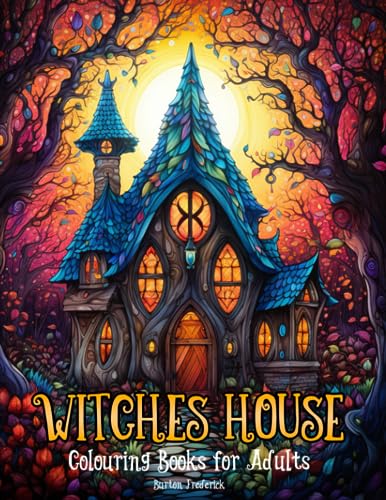 Witches House: Colouring Books for Adults - 50 Illustrations of Enchanted Cottage von Independently published