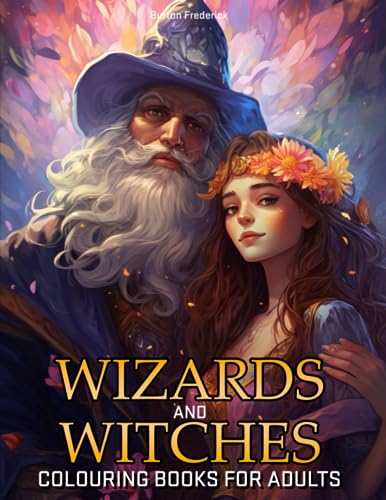 Wizards and Witches: Colouring Books for Adults - 50 Beautiful Illustrations of Powerful Mage von Independently published