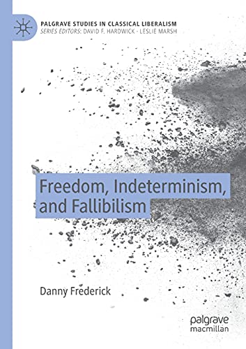 Freedom, Indeterminism, and Fallibilism (Palgrave Studies in Classical Liberalism) von Palgrave Macmillan