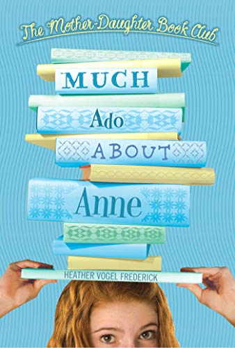 Much Ado About Anne (The Mother-Daughter Book Club, Band 2)