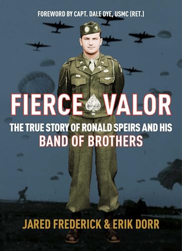 Fierce Valor: The True Story of Ronald Speirs and his Band of Brothers von Unknown