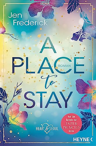 A Place to Stay: Roman (Die Heart-and-Seoul-Reihe, Band 2)