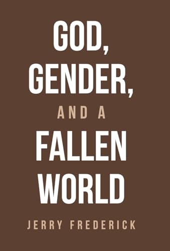 God, Gender, and a Fallen World von WestBow Press