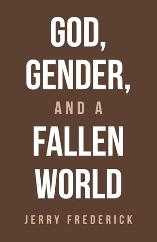 God, Gender, and a Fallen World von WestBow Press