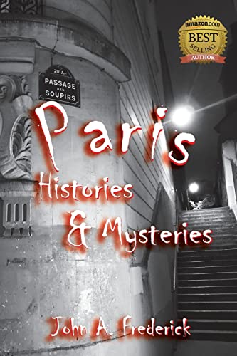 Paris Histories and Mysteries: How the City of Lights Changed the World
