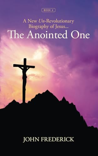 A New Un-Revolutionary Biography of Jesus...The Anointed One von EABooks Publishing