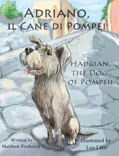 Adriano, Il Cane Di Pompei - Hadrian, the Dog of Pompeii von Long Bridge Publishing